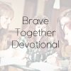 Brave Together Devotional