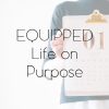Equipped: Life On Purpose