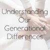 Understanding Our Generational Differences