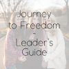 Journey to Freedom Leader's Guide