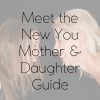 Meet the New You Mother & Daughter Discussion Guide
