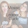 Mosaic Bible Study Leader's Guide