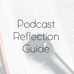 Podcast Reflection Guide