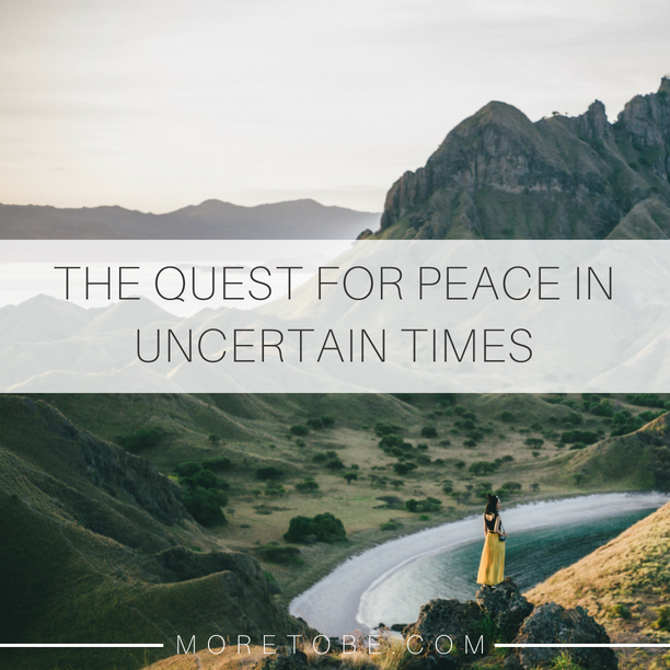 The Quest for Peace in Uncertain Times