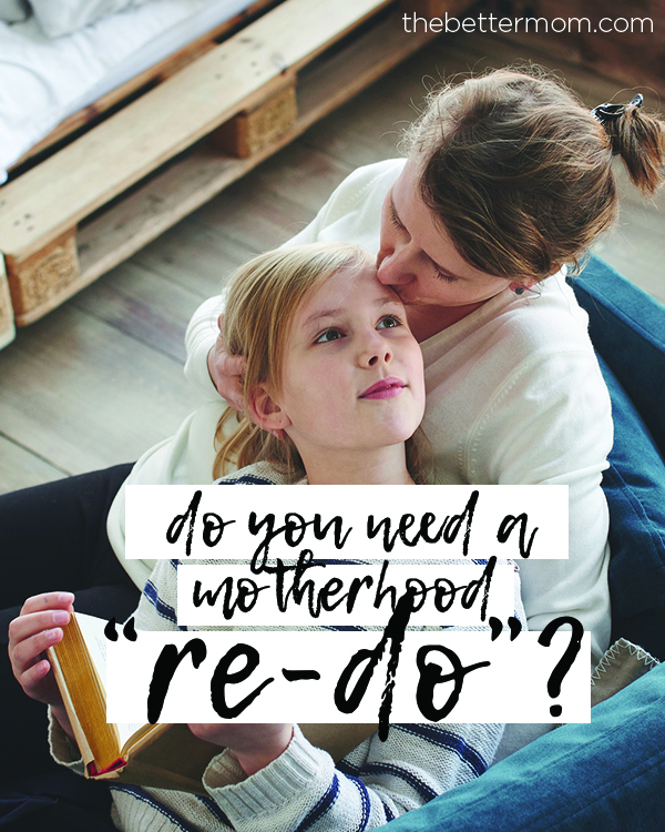 Do you need a motherhood "re-do"?