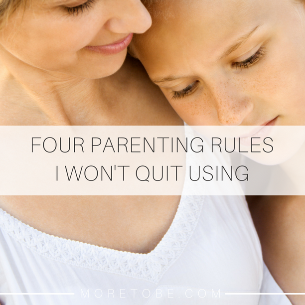 Four Parenting Rules I Won't Ever Quit Using