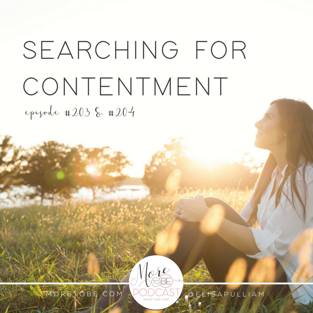 Searching for Contentment on the More to Be Podcast (Episodes 203 & 204) #MoreToBe #MoreToBePodcast #BibleStudy #ChristianWomen