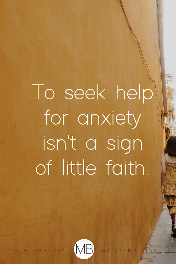To seek help for anxiety isn't a sign of little faith. #moretobe #faith #anxiety