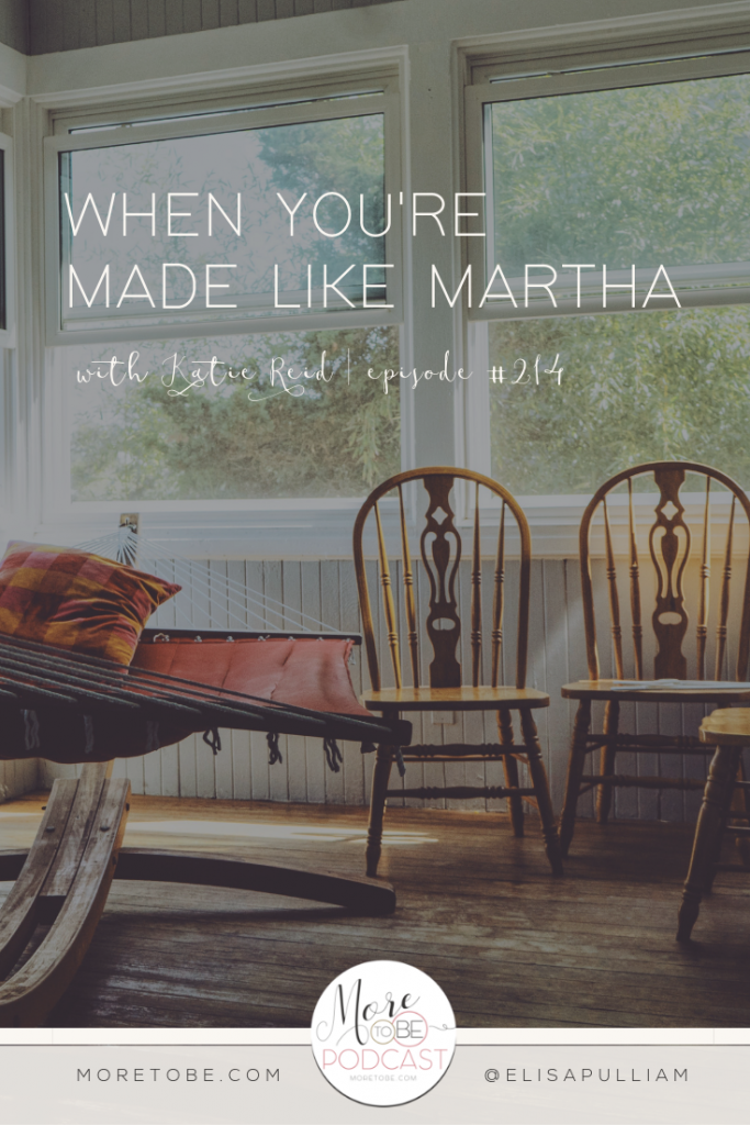 When You're Made Like Martha with Katie Reid, Podcast Episode 214