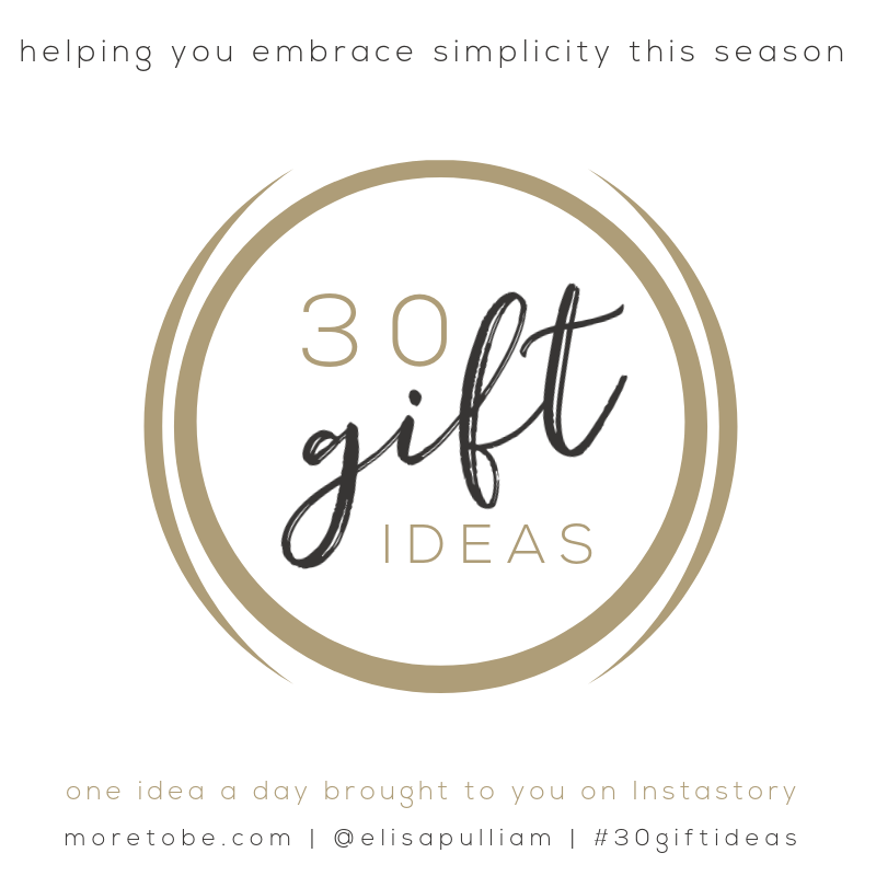 30 Gift Ideas! Helping You Embrace Simplicity this Season!