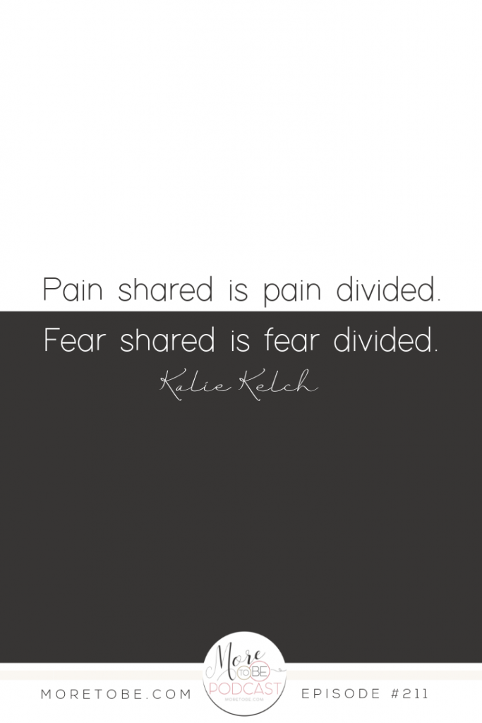 Pain shared is pain divided. Fear shared is fear divided. More to Be Podcast, Episode 211. #Christian #women #bettertogether