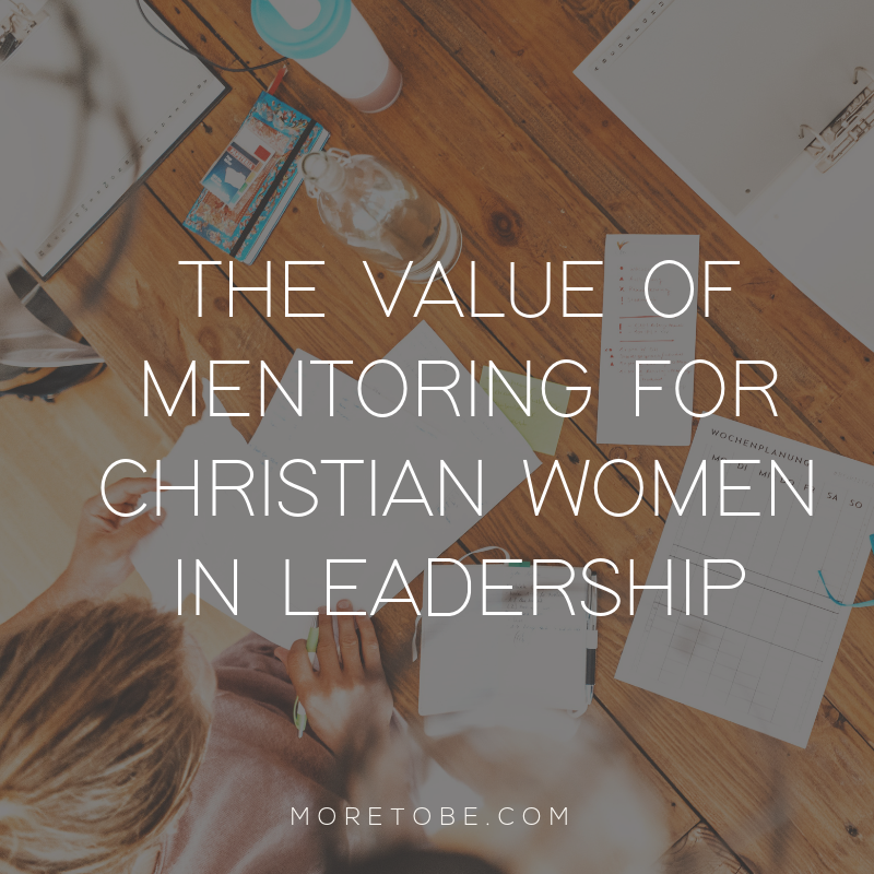 The Value of Mentoring for Christian Women in Leadership