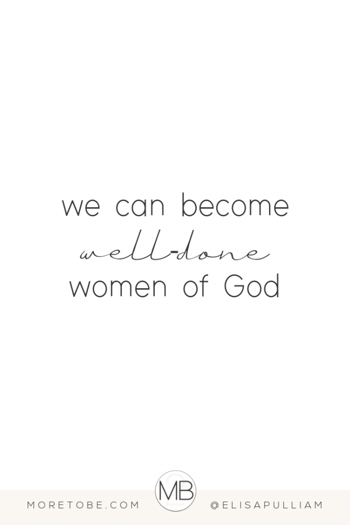 We can become well-done women of God. #ChristianWomen #MoreToBe