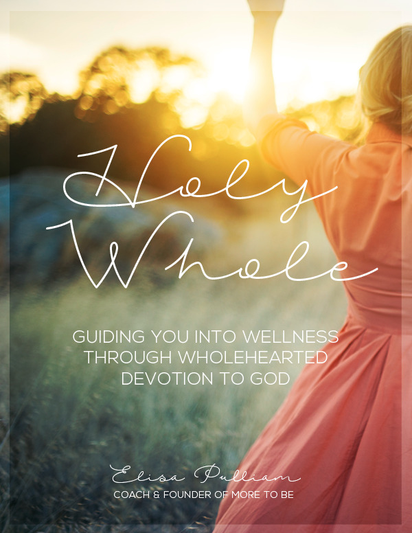 Holy Whole: Guiding You Into Wellness Through Wholehearted Devotion to God #Moretobe #BiblicalTransformation #Wellness