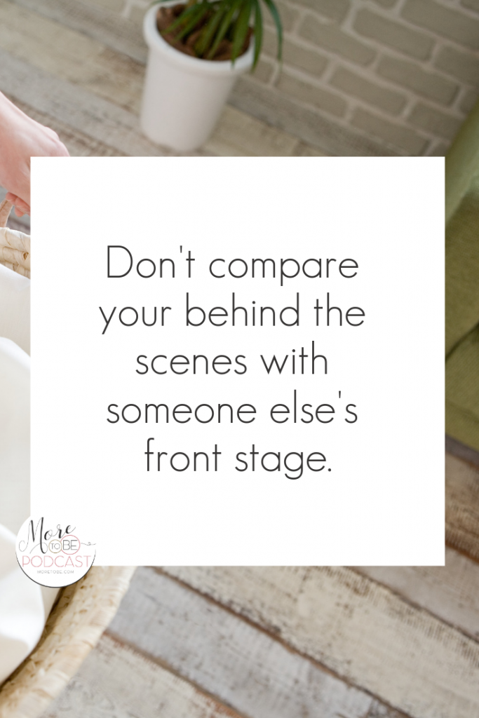 Don't compare your behind the scenes with some else's front stage. #moretobe #podcast #christianwomen