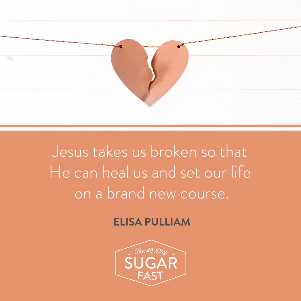 Jesus takes us broken so that He can heal us and set us on a brand new course. #40daySugarFast 