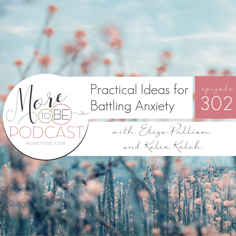 Practical Ideas for Battling Anxiety on the More to Be Podcast