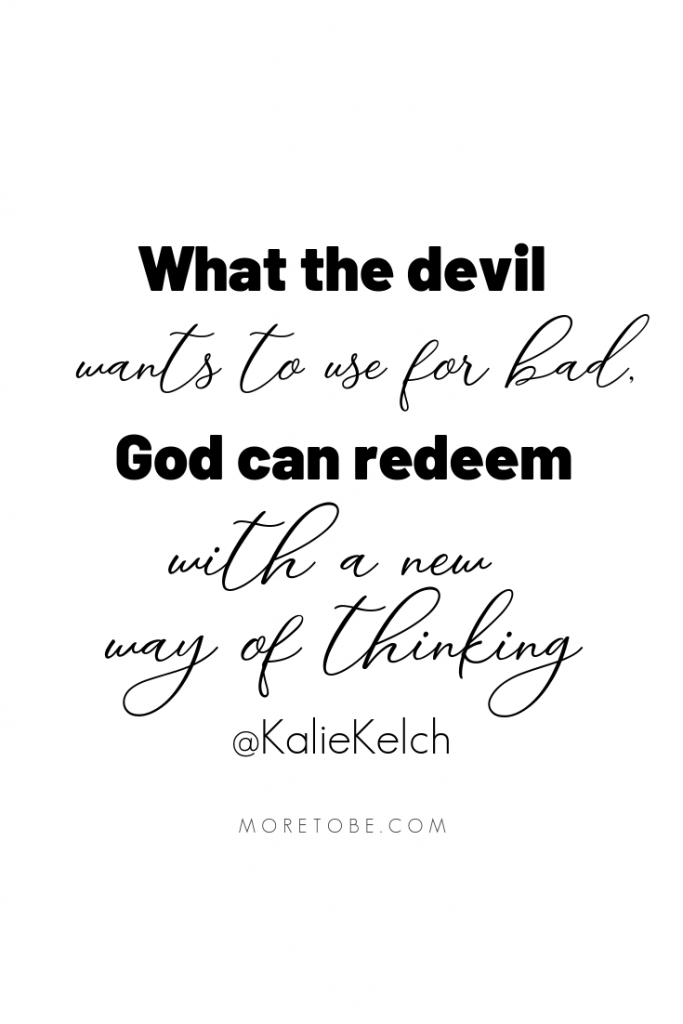 What the devil want to use for bad, God can redeem with a new way of thinking. #moretobe #podcast #anxiety