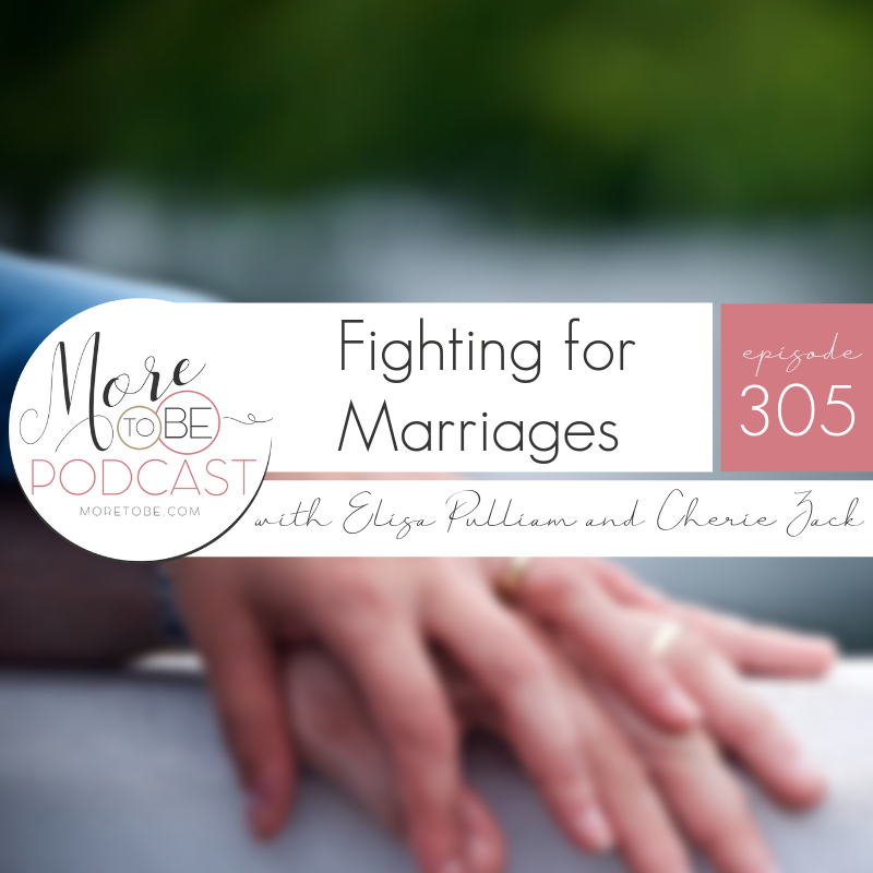 Fighting for Marriages with Cherie Zack on the More to Be Podcast, Episode #305