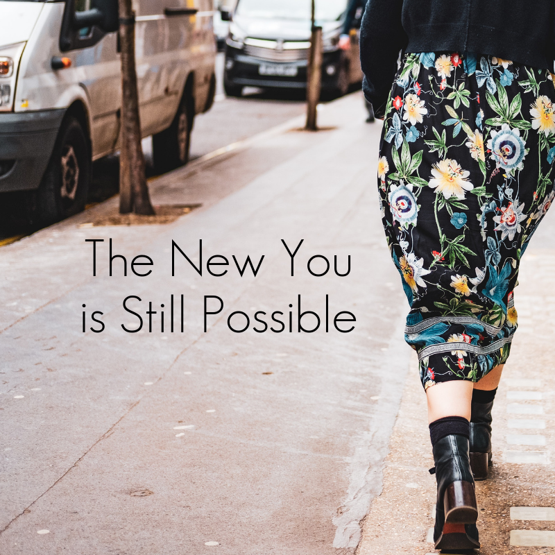 The New You is Still Possible