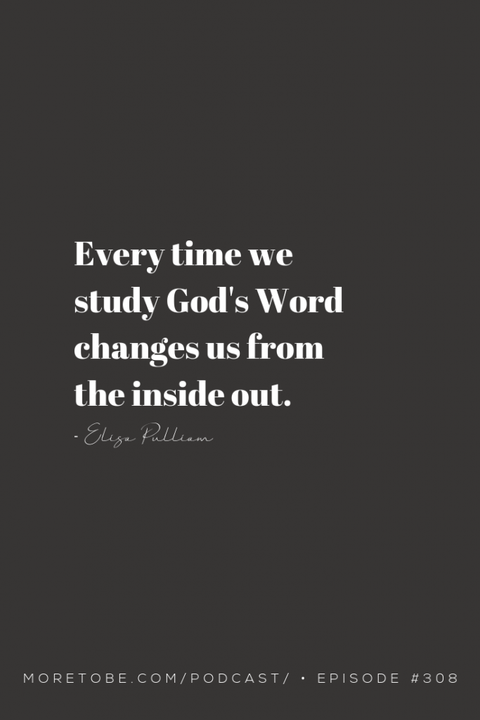 Every time we study God's Word changes us from the inside out.