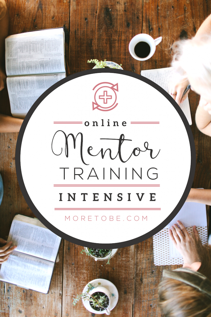 Biblical Mentor Training Intensive #Moretobe #Mentoring #ChristianWomen #WomensMinistry