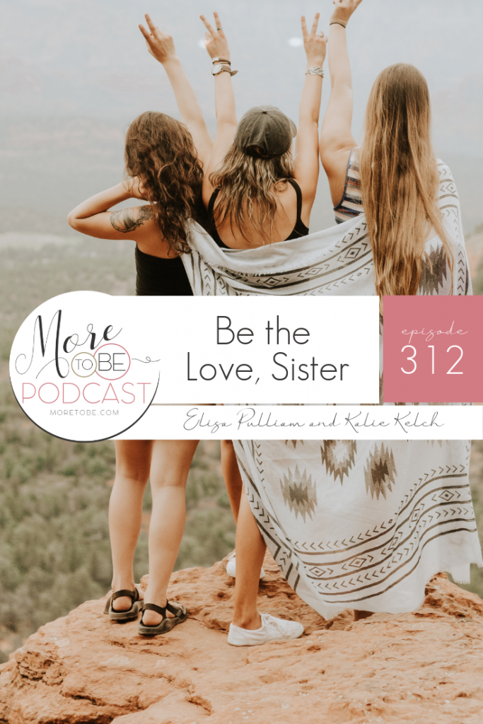 Be the Love, Sister, Podcast Episode #312