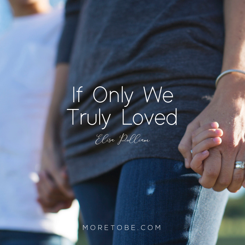 If Only We Truly Loved