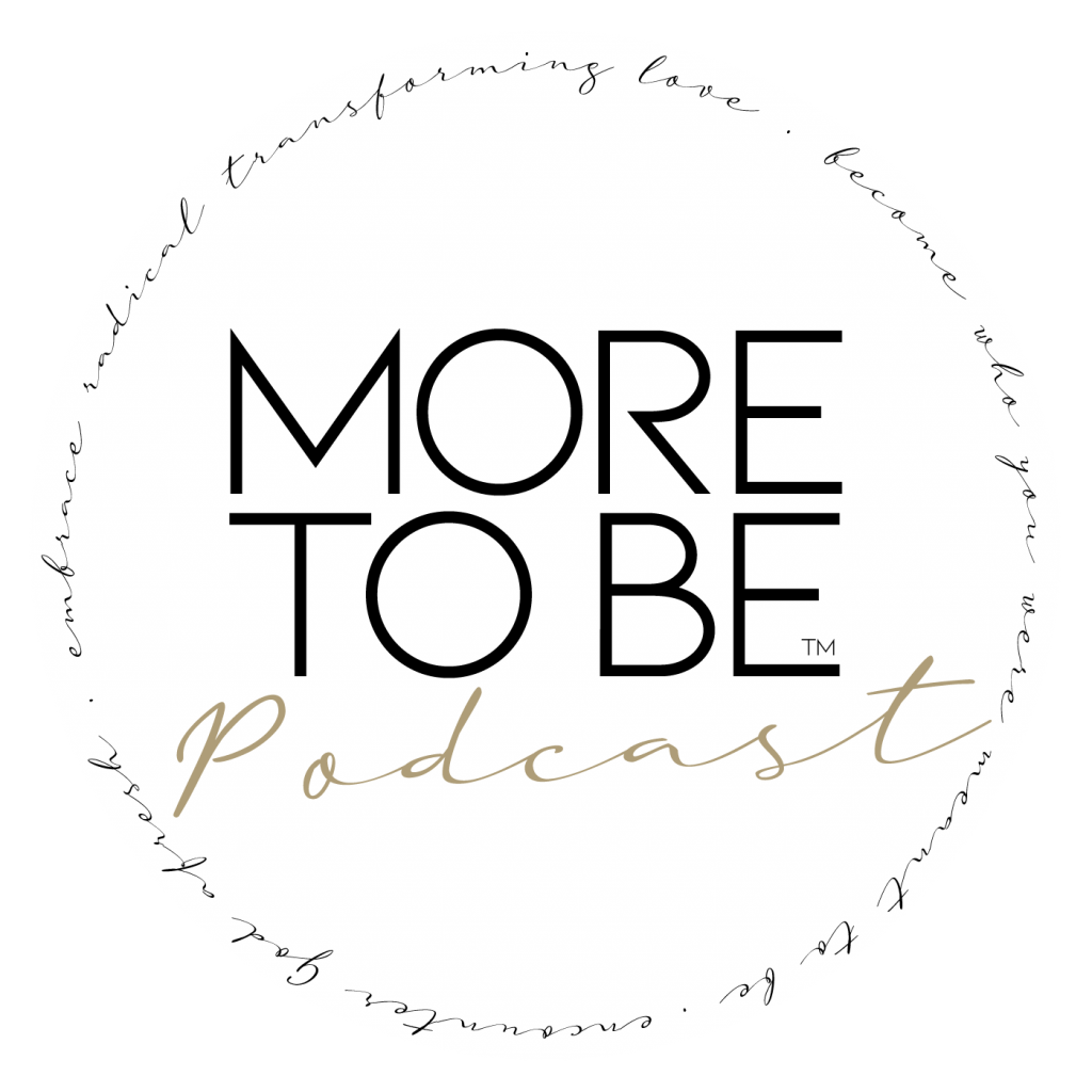 More to Be Podcast More to Be Podcast