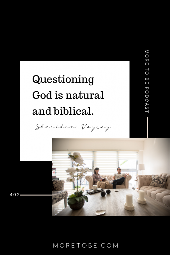Questioning God is natural and biblical. - Sheridan Voysey