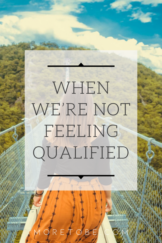 When We're Not Feeling Qualified #moretobe #devotions 