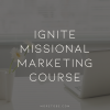 Ignite Missional Marketing Simplified