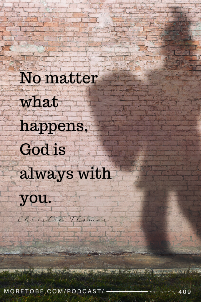 No matter what happens, God is always with you.