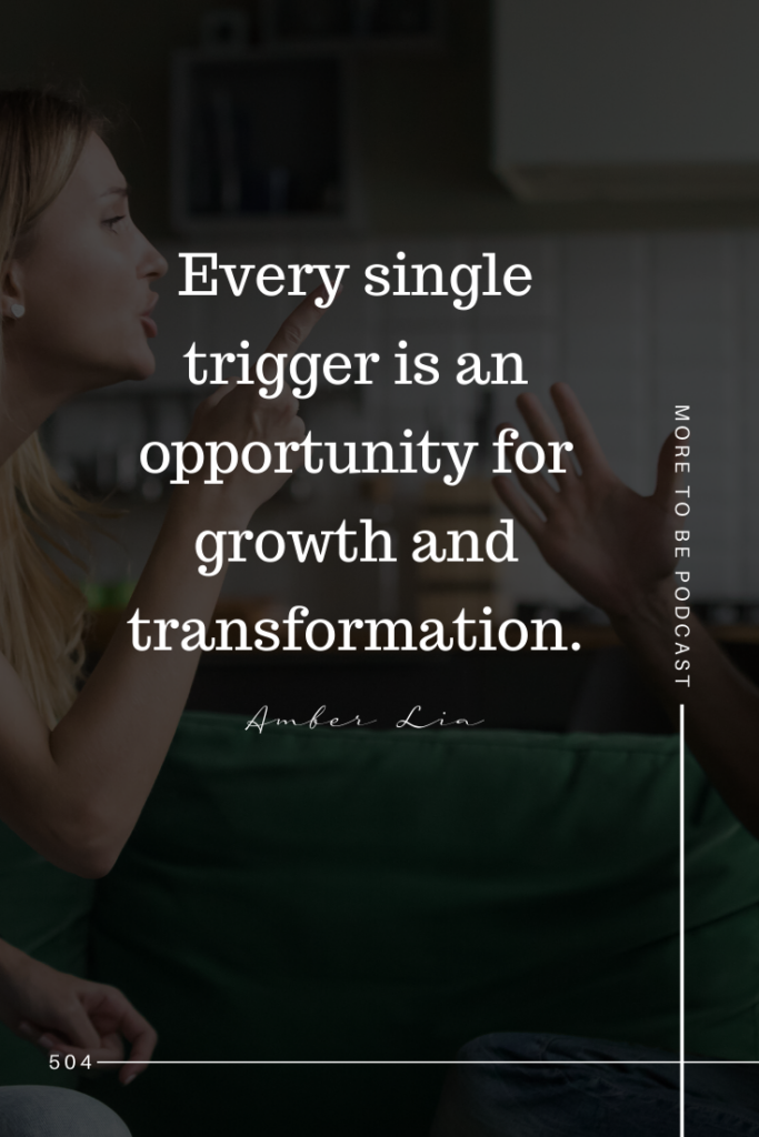 Every single trigger is an opportunity for growth and transformation.