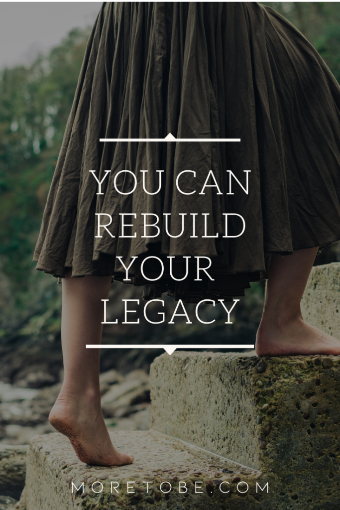 You Can Rebuild Your Legacy