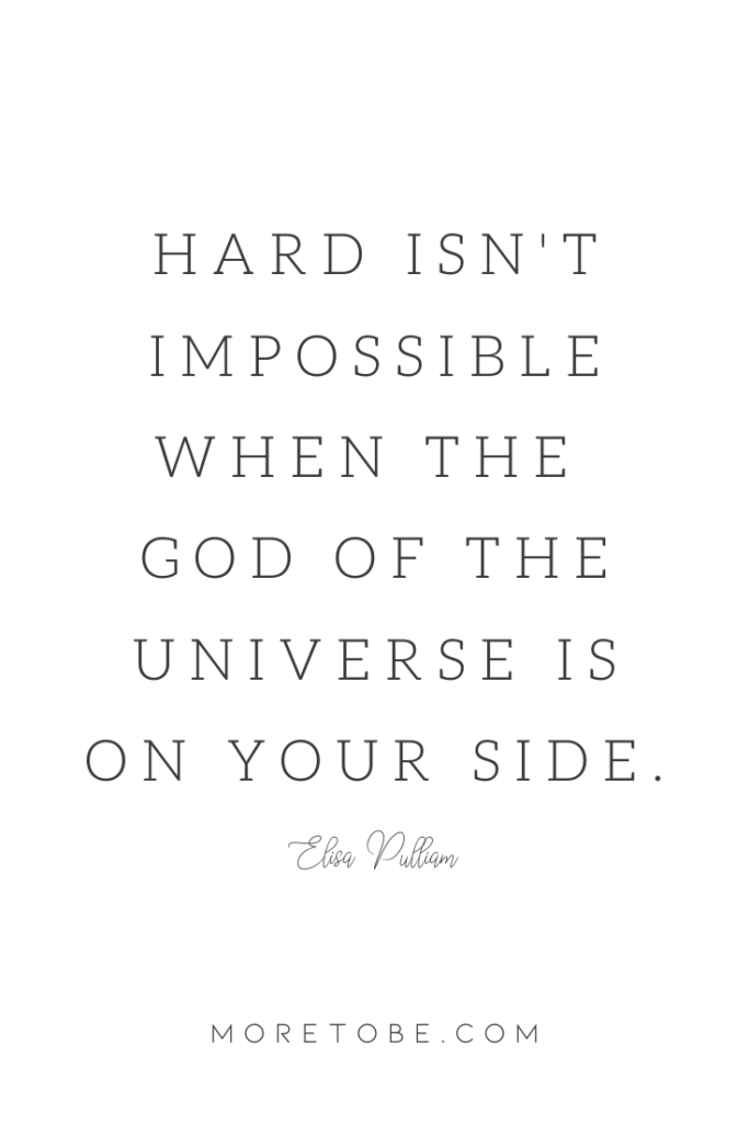 hard isn't impossible when the  God of the Universe is on your side.