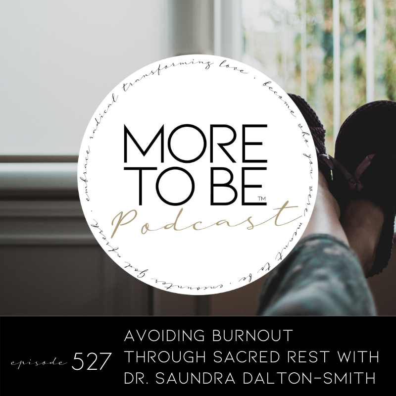 Avoiding Burnout through Sacred Rest with Dr. Saundra Dalton-Smith