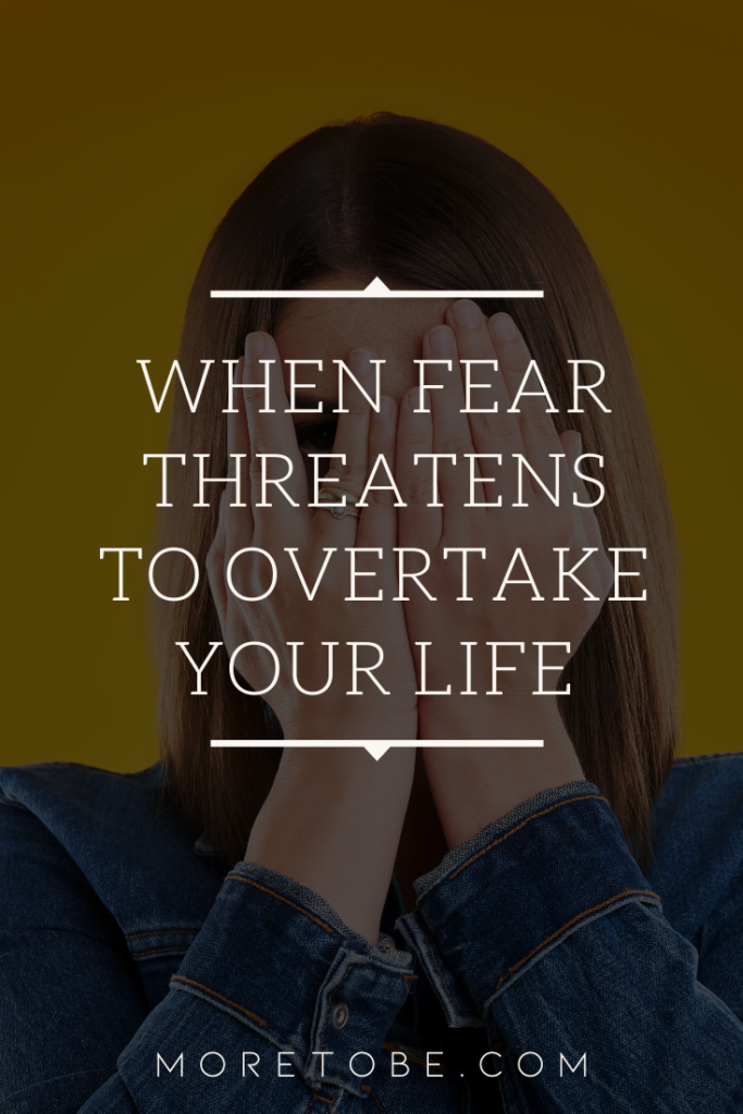 When Fear Overtakes Your Life