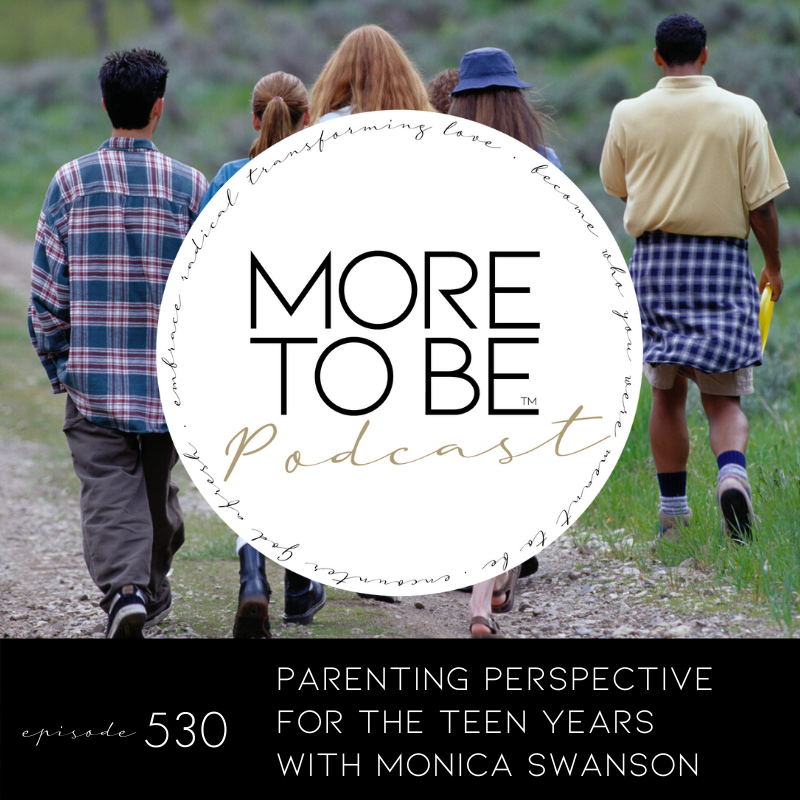 Parenting Perspective for the Teen Years with Monica Swanson 