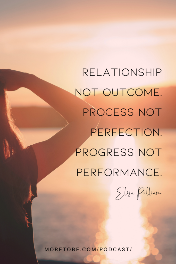 Relationship not outcome. Process not perfection. Progress not performance.