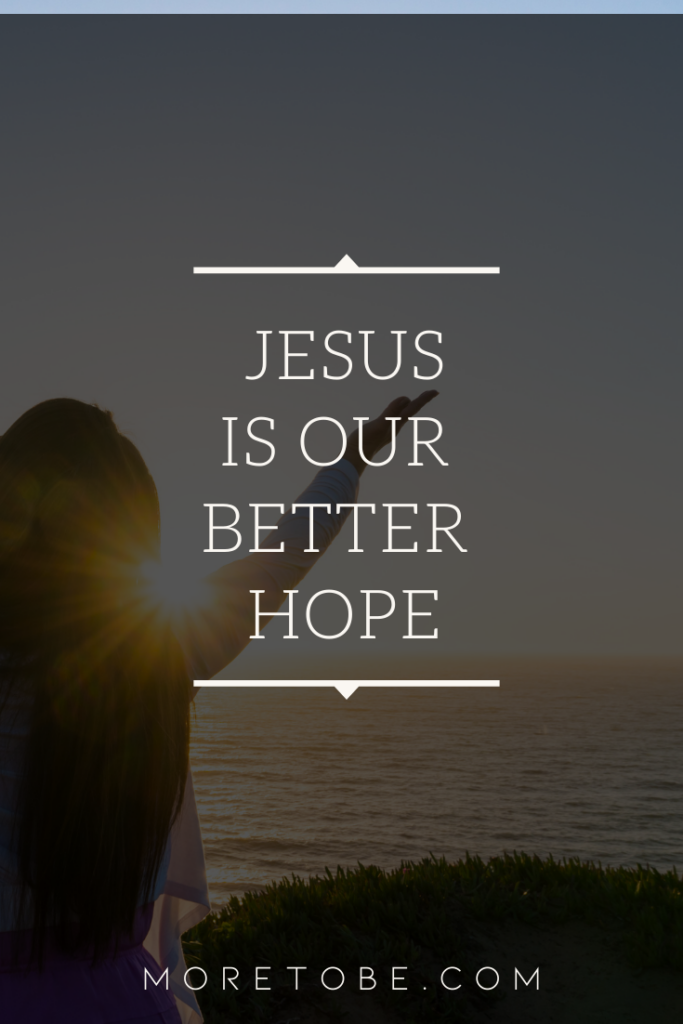 Jesus is Our Better Hope