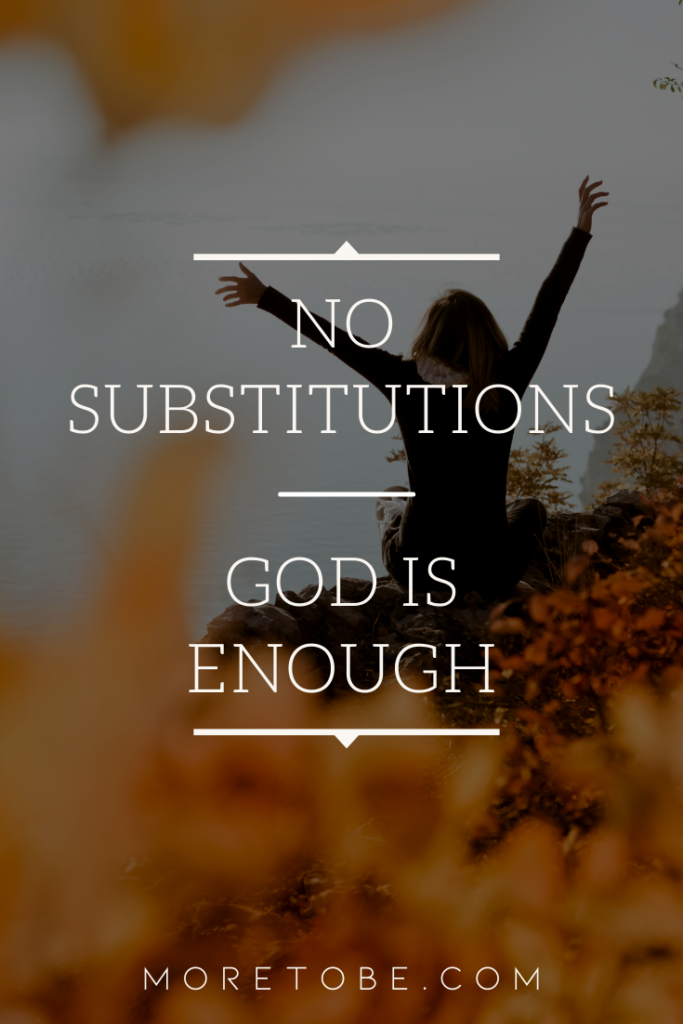 No Substitutions: God is Enough
