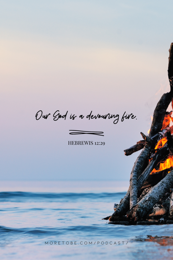 Our God is a devouring fire.