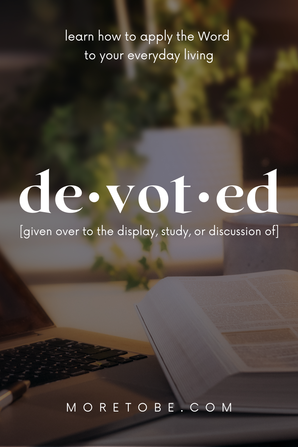 de·vot·ed monthly bible teaching