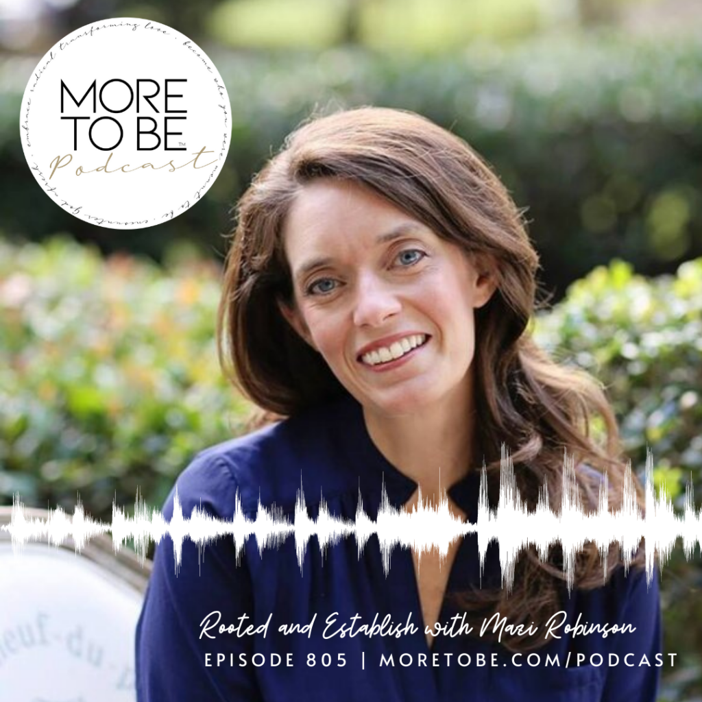 Rooted and Established with Mazi Robinson {Podcast 805}