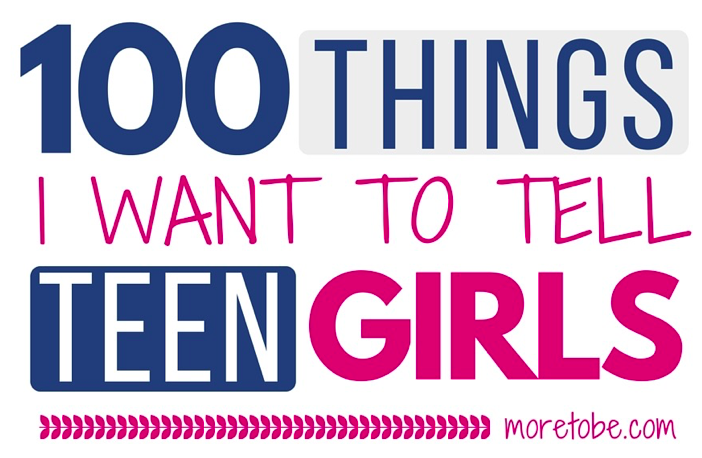 100 Things I Want to Tell Teen Girls