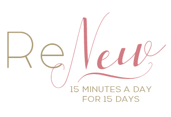 ReNEW . . . 15 Minutes a Day for 15 Days