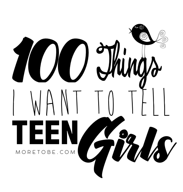 100 Things I Want to Tell Teen Girls